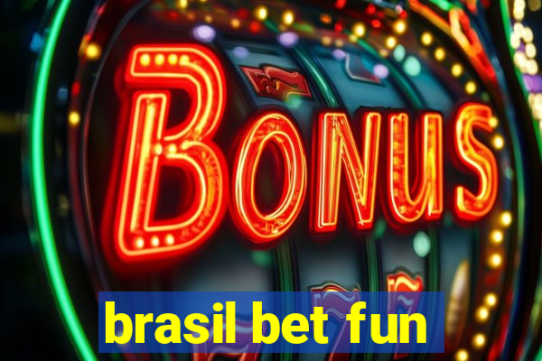 brasil bet fun